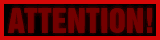 ATTENTION!