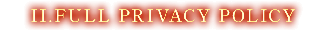 II.FULL PRIVACY POLICY