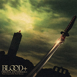 BLOOD+ ORIGINAL SOUNDTRACK 1