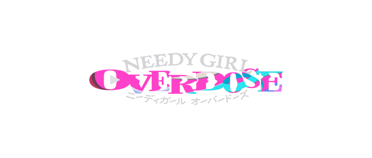 NEEDY GIRL OVERDOSE