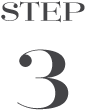STEP 3